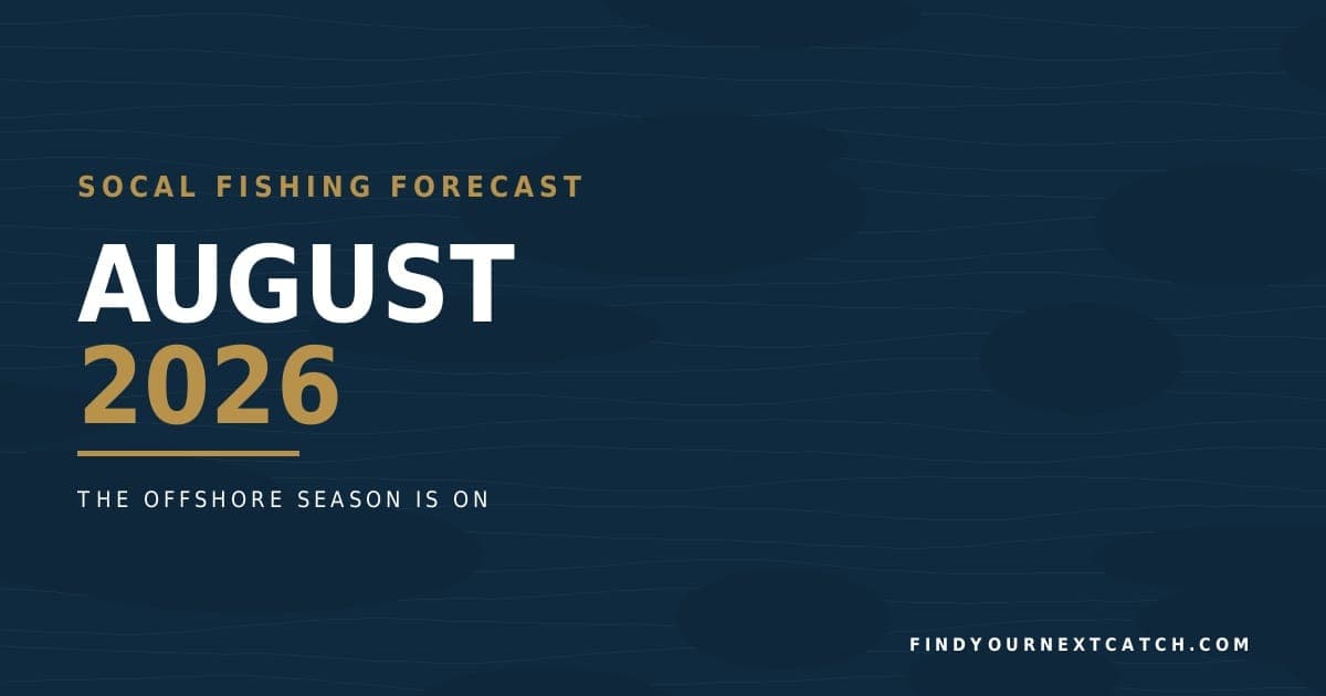 SoCal Fishing Forecast: August 2026